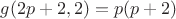 $g(2p+2,2) = p(p+2)$