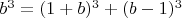 $b^{3}=(1+b)^{3}+(b-1)^{3}$