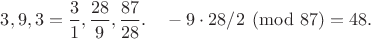 $3,9,3=\dfrac{3}{1},\dfrac{28}{9},\dfrac{87}{28}.\ \ \ -9 \cdot 28/2 \pmod {87}=48.$