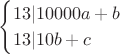 $$
\begin{cases}
13 | 10000a+b \\
13 | 10b+c 
\end{cases}
$$
