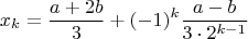 $$x_k=\frac{a+2b}{3}+(-1)^k\frac{a-b}{3 \cdot 2^{k-1}}$$