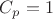 $C_{p}=1$