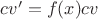 $ c v' = f(x) c v$