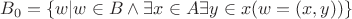$B_0=\{w|w\in B\wedge\exists x\in A\exists y\in x(w=(x,y))\}$