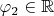 $\varphi_2\in\mathbb{R}$