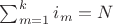 $\sum_{m=1}^{k}{i_m} = N$