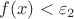 $f(x) < \varepsilon_2$