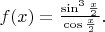 $f(x)=\frac{\sin^3\frac{x}{2}}{\cos \frac{x}{2}}.$