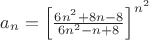 ${a_n}=\left[\frac{6n^2+8n-8}{6n^2-n+8}\right]^{n^2}$
