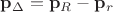 ${{\bf{p}}_\Delta } = {{\bf{p}}_R} - {{\bf{p}}_r}$