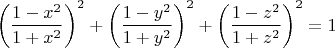 $$\[
\left( {\frac{{1 - x^2 }}{{1 + x^2 }}} \right)^2  + \left( {\frac{{1 - y^2 }}{{1 + y^2 }}} \right)^2  + \left( {\frac{{1 - z^2 }}{{1 + z^2 }}} \right)^2  = 1
\]
$