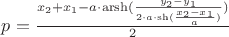 $p=\frac{x_2+x_1-a\cdot \operatorname{arsh}(\frac{y_2-y_1}{2\cdot a\cdot\sh(\frac{x_2-x_1}{a})})}{2}$ $p=\frac{x_2+x_1-a\cdot \operatorname{arsh}(\frac{y_2-y_1}{2\cdot a\cdot\sh(\frac{x_2-x_1}{a})})}{2}$