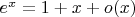 $e^x=1+x+o(x)$