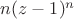 $n(z-1)^n$ $n(z-1)^n$