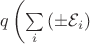 $\[q\left( {\sum\limits_i {\left( { \pm {\mathcal{E}_i}} \right) $
