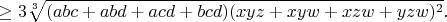 $$\geq3\sqrt[3]{(abc+abd+acd+bcd)(xyz+xyw+xzw+yzw)^2}.$$