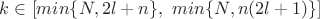 $k \in [min\{N, 2l+n\},~min\{N, n(2l+1)\}]$