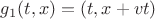 $g_1(t,x) = (t, x + vt)$