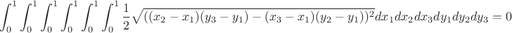 $$\int _0^1\int _0^1\int _0^1\int _0^1\int _0^1\int _0^1\frac{1}{2} \sqrt{((x_2-x_1) (y_3-y_1)-(x_3-x_1) (y_2-y_1))^2}dx_1dx_2dx_3dy_1dy_2dy_3=0$$