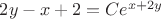 $2y-x+2 = Ce^{x+2y}$
