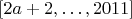 $[2a+2, \dots, 2011]$