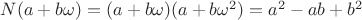 $N(a+b \omega ) = (a+b \omega ) (a+b \omega ^2)=a^2-ab+b^2$ $N(a+b \omega ) = (a+b \omega ) (a+b \omega ^2)=a^2-ab+b^2$