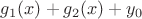 $g_1(x)+g_2(x)+y_0$