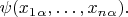 $\psi(x_1_\alpha, &hellip; , x_n_\alpha) .$