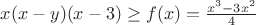 $x(x-y)(x-3)\ge f(x)=\frac{x^3-3x^2}{4}$