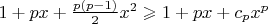$1 + px + \frac{p(p-1)}{2}x^2 \geqslant 1 +px + c_p x^p$