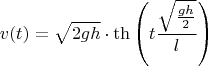 $$v(t)=\sqrt{2gh}\cdot\th\left(t\frac{\sqrt{\frac{gh}2}}l\right)$$