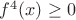 $f^{4}(x)\ge0$