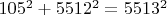 $105^2 + 5512^2 = 5513^2$