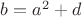 $b=a^2+d$ $b=a^2+d$