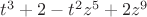 $t^3+2-t^2z^5+2z^9$