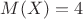 $M(X) = 4$
