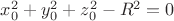 $x_0^2+y_0^2+z_0^2 - R^2=0$