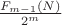 $\frac {F_{m-1}(N)}{2^m}$