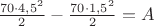 $\frac{70\cdot 4,5^2}2 - \frac{70\cdot 1,5^2}2 = A$