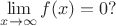 $\lim\limits_{x\to\infty}f(x)=0?$