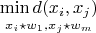 $$\mathop{\min d(x_i,x_j)}\limits_{x_i\star w_1, x_j\star w_m}$$