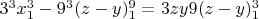 $3^3x_1^3-9^3(z-y)_1^9=3zy9(z-y)_1^3$