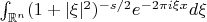 $\int_{\mathbb{R}^n}(1+|\xi|^2)^{-s/2}e^{-2\pi i\xi x}d\xi$