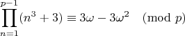 $$\prod_{n = 1}^{p - 1}(n^3 + 3) \equiv 3\omega - 3\omega^2 \pmod{p}$$