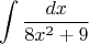 $$\int \frac {dx}{8x^2+9}
