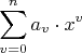 \[
{\sum\limits_{v = 0}^n {a_v  \cdot x^v } }
\]