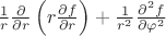 $\frac{1}{r}\frac{\partial }{\partial r}\left(r\frac{\partial f}{\partial r}\right)+\frac{1}{r^2}\frac{\partial^2 f}{\partial \varphi^2}$