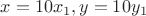 $x=10x_1, y=10y_1$ $x=10x_1, y=10y_1$