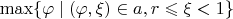 $\max\{\varphi\mid{(\varphi,\xi)\in a,r\leqslant\xi<1\}$