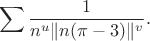 $$
\sum \frac {1}{n^u \|n(\pi - 3)\|^v}.
$$